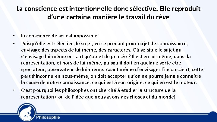 La conscience est intentionnelle donc sélective. Elle reproduit d’une certaine manière le travail du La conscience est intentionnelle donc sélective. Elle reproduit d’une certaine manière le travail du