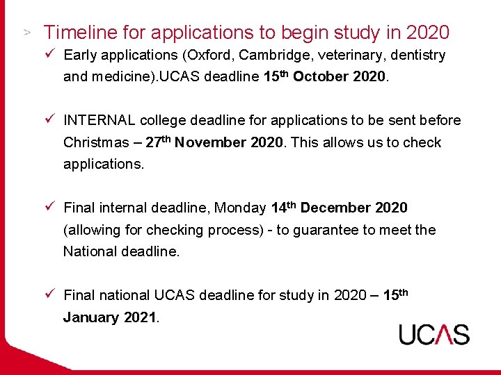 Timeline for applications to begin study in 2020 ü Early applications (Oxford, Cambridge, veterinary,