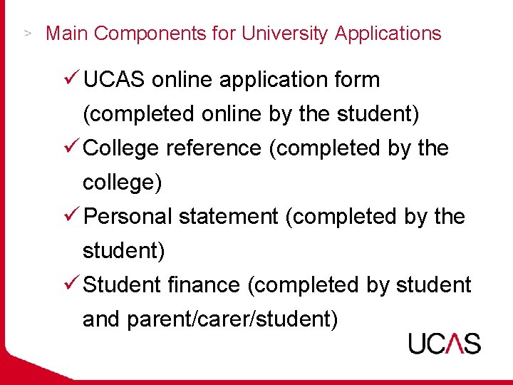 Main Components for University Applications ü UCAS online application form (completed online by the