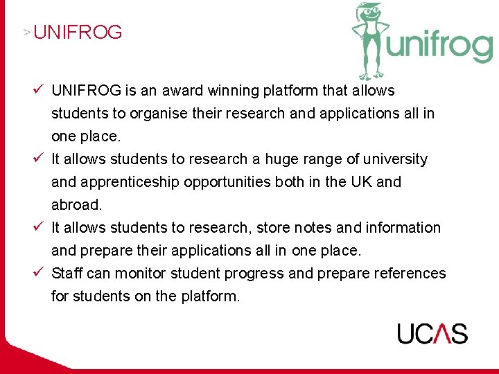 UNIFROG ü UNIFROG is an award winning platform that allows students to organise their