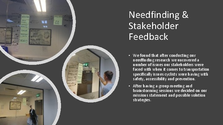 Needfinding & Stakeholder Feedback • We found that after conducting our needfinding research we