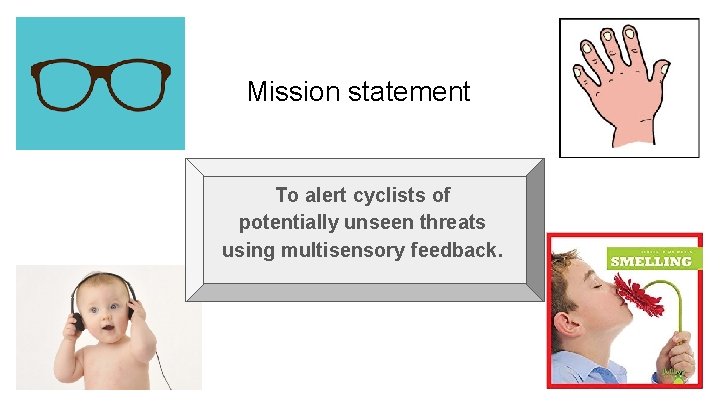 Mission statement To alert cyclists of potentially unseen threats To To alert cyclists of