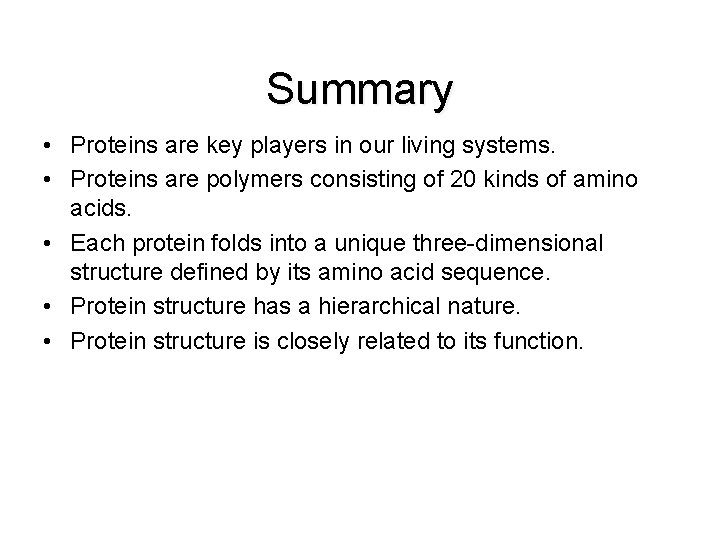 Summary • Proteins are key players in our living systems. • Proteins are polymers Summary • Proteins are key players in our living systems. • Proteins are polymers