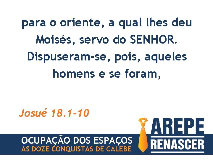 para o oriente, a qual lhes deu Moisés, servo do SENHOR. Dispuseram-se, pois, aqueles
