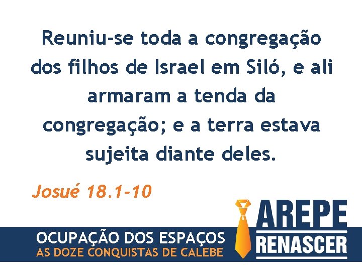 Reuniu-se toda a congregação dos filhos de Israel em Siló, e ali armaram a