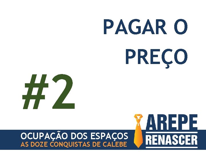 #2 PAGAR O PREÇO OCUPAÇÃO DOS ESPAÇOS AS DOZE CONQUISTAS DE CALEBE 
