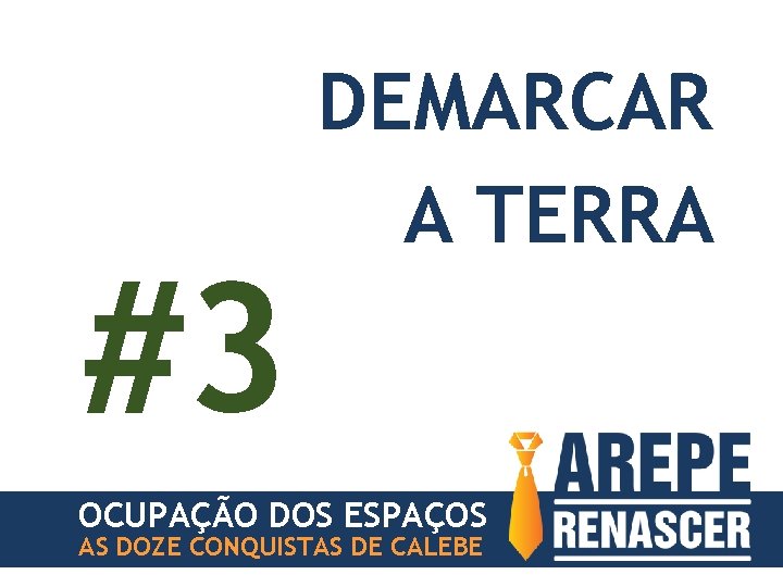 #3 DEMARCAR A TERRA OCUPAÇÃO DOS ESPAÇOS AS DOZE CONQUISTAS DE CALEBE 