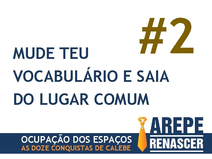 #2 MUDE TEU VOCABULÁRIO E SAIA DO LUGAR COMUM OCUPAÇÃO DOS ESPAÇOS AS DOZE