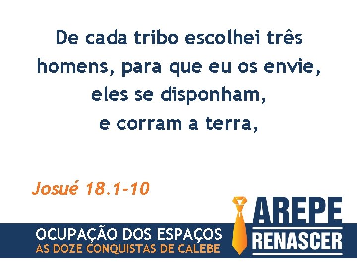 De cada tribo escolhei três homens, para que eu os envie, eles se disponham,