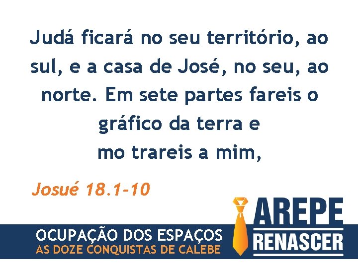 Judá ficará no seu território, ao sul, e a casa de José, no seu,