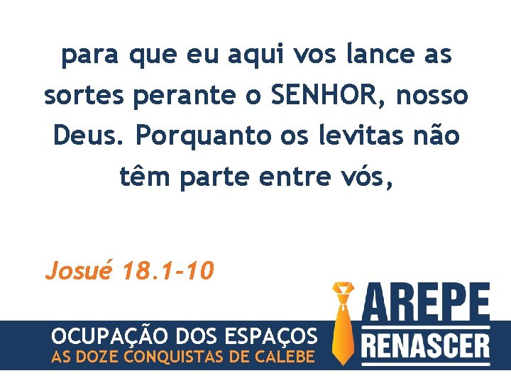 para que eu aqui vos lance as sortes perante o SENHOR, nosso Deus. Porquanto