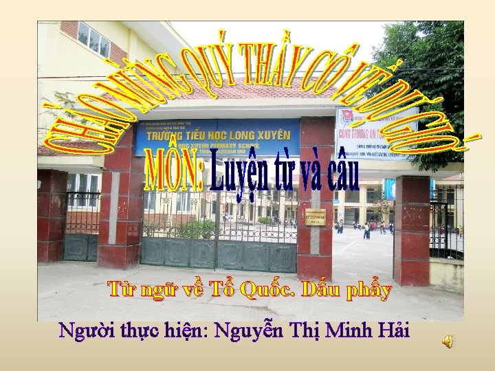 Từ ngữ về Tổ Quốc. Dấu phẩy Người thực hiện: Nguyễn Thị Minh Hải Từ ngữ về Tổ Quốc. Dấu phẩy Người thực hiện: Nguyễn Thị Minh Hải