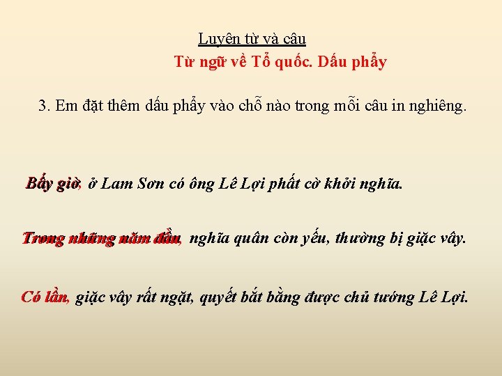 Luyện từ và câu Từ ngữ về Tổ quốc. Dấu phẩy 3. Em đặt Luyện từ và câu Từ ngữ về Tổ quốc. Dấu phẩy 3. Em đặt