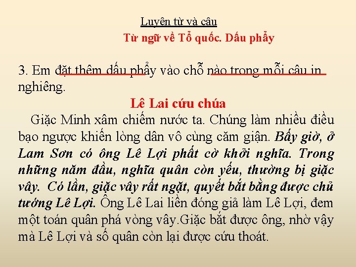 Luyện từ và câu Từ ngữ về Tổ quốc. Dấu phẩy 3. Em đặt Luyện từ và câu Từ ngữ về Tổ quốc. Dấu phẩy 3. Em đặt