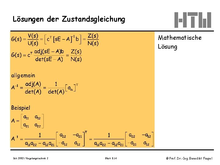 Lösungen der Zustandsgleichung Mathematische Lösung Juli 2003 / Regelungstechnik 2 Blatt 8. 14 ©