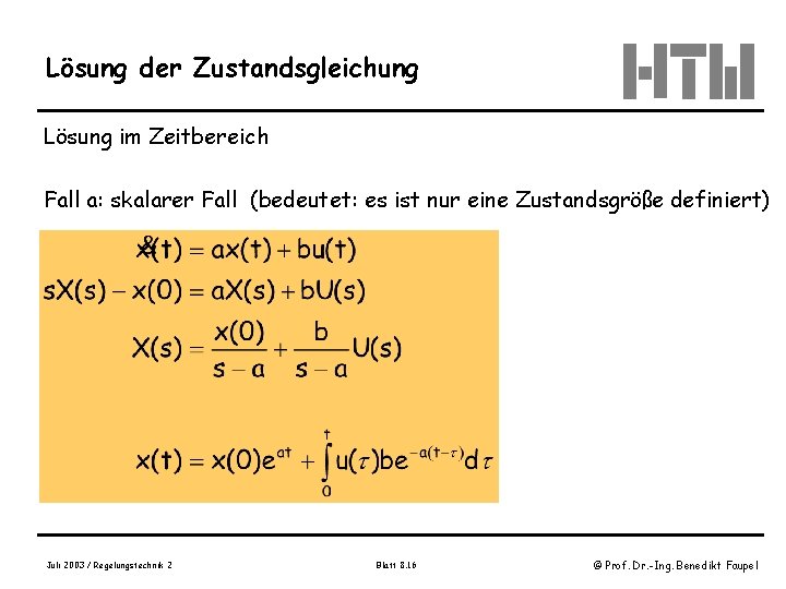 Lösung der Zustandsgleichung Lösung im Zeitbereich Fall a: skalarer Fall (bedeutet: es ist nur