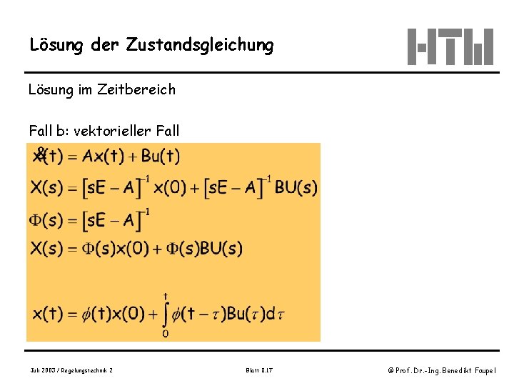 Lösung der Zustandsgleichung Lösung im Zeitbereich Fall b: vektorieller Fall Juli 2003 / Regelungstechnik