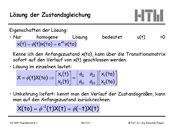 Lösung der Zustandsgleichung Eigenschaften der Lösung: • Nur homogene Lösung bedeutet u(t) =0 Kenne