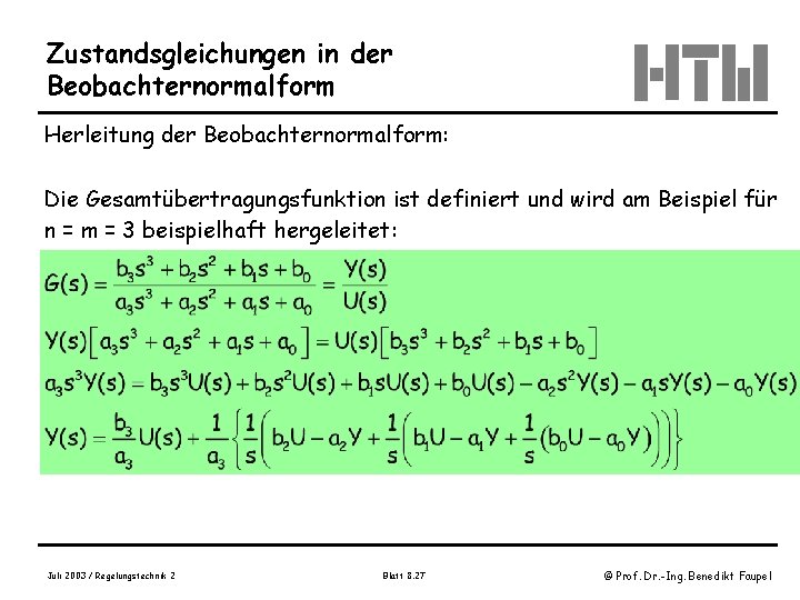 Zustandsgleichungen in der Beobachternormalform Herleitung der Beobachternormalform: Die Gesamtübertragungsfunktion ist definiert und wird am