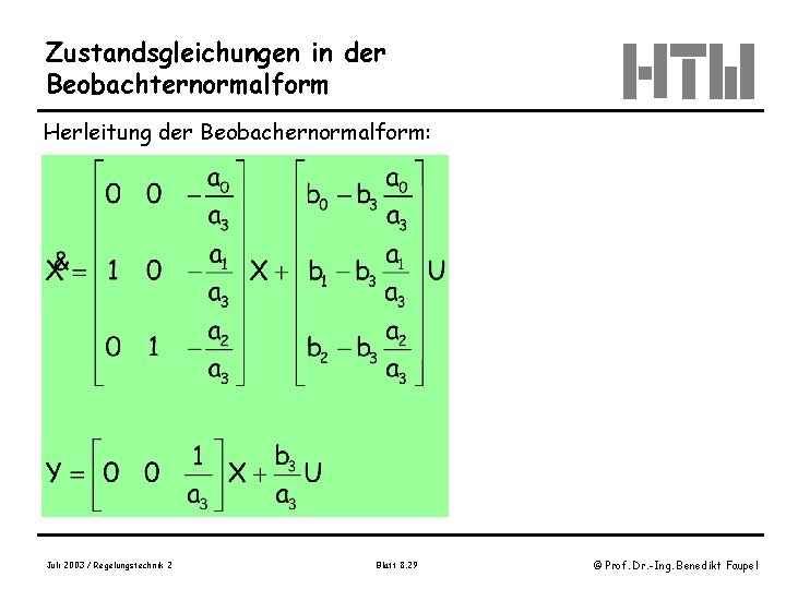 Zustandsgleichungen in der Beobachternormalform Herleitung der Beobachernormalform: Juli 2003 / Regelungstechnik 2 Blatt 8.