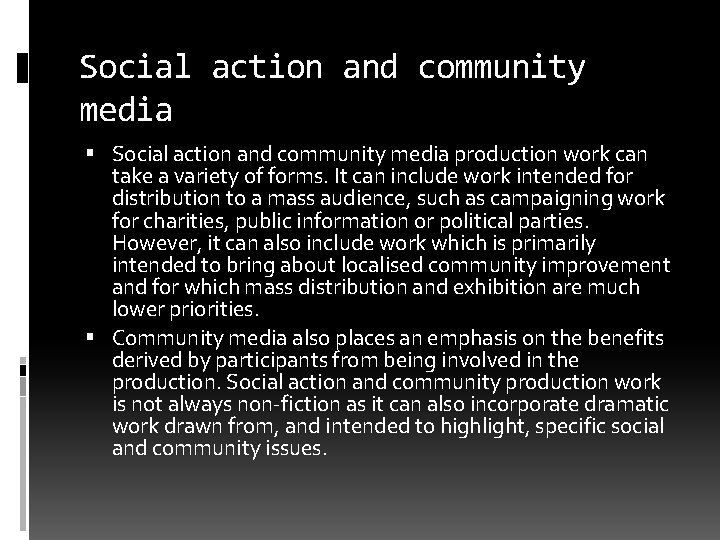 Social action and community media production work can take a variety of forms. It