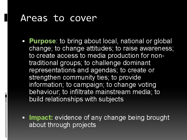 Areas to cover Purpose: to bring about local, national or global change; to change