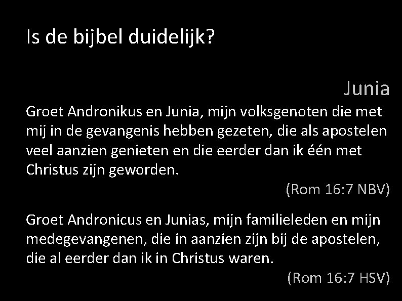 Is de bijbel duidelijk? Junia Groet Andronikus en Junia, mijn volksgenoten die met mij