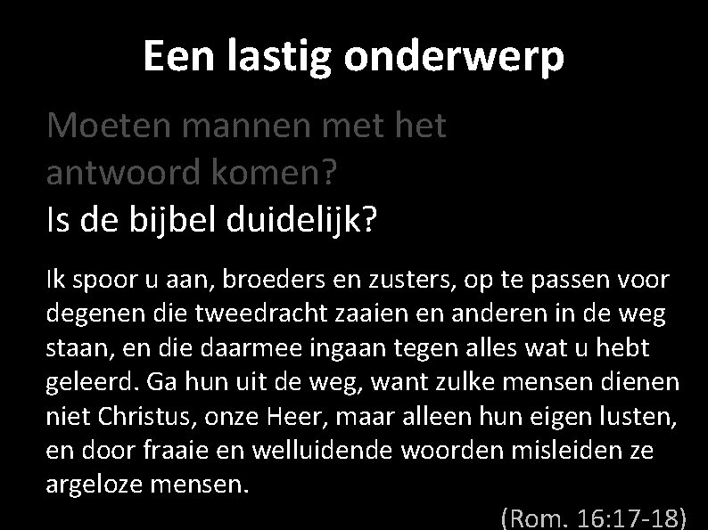 Een lastig onderwerp Moeten mannen met het antwoord komen? Is de bijbel duidelijk? Ik