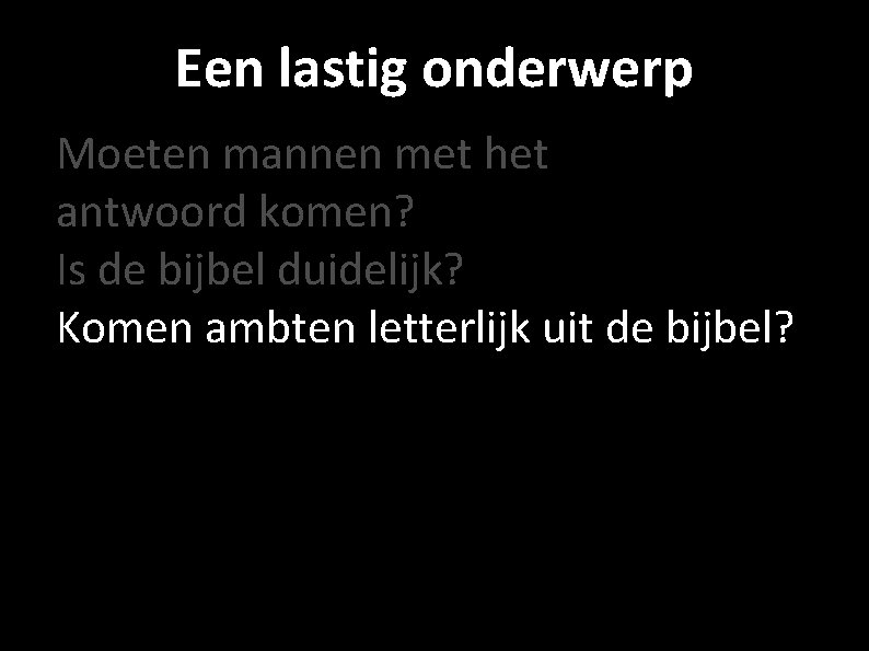 Een lastig onderwerp Moeten mannen met het antwoord komen? Is de bijbel duidelijk? Komen