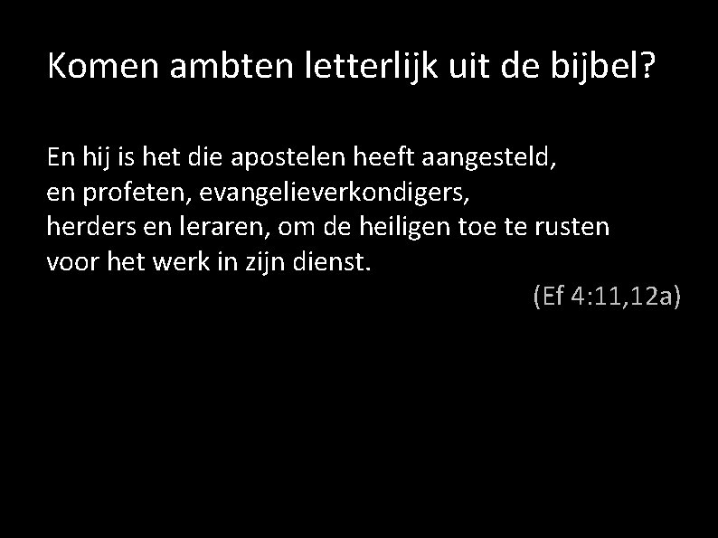 Komen ambten letterlijk uit de bijbel? En hij is het die apostelen heeft aangesteld,