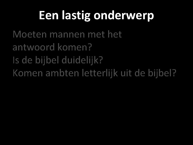 Een lastig onderwerp Moeten mannen met het antwoord komen? Is de bijbel duidelijk? Komen