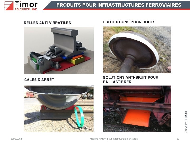 PRODUITS POUR INFRASTRUCTURES FERROVIAIRES PROTECTIONS POUR ROUES CALES D’ARRÊT SOLUTIONS ANTI-BRUIT POUR BALLASTIÈRES Copyright