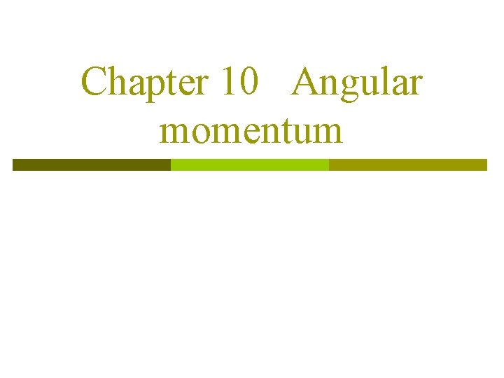 Chapter 10 Angular momentum 