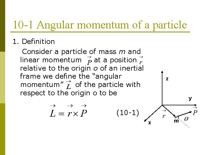 10 -1 Angular momentum of a particle 1. Definition Consider a particle of mass