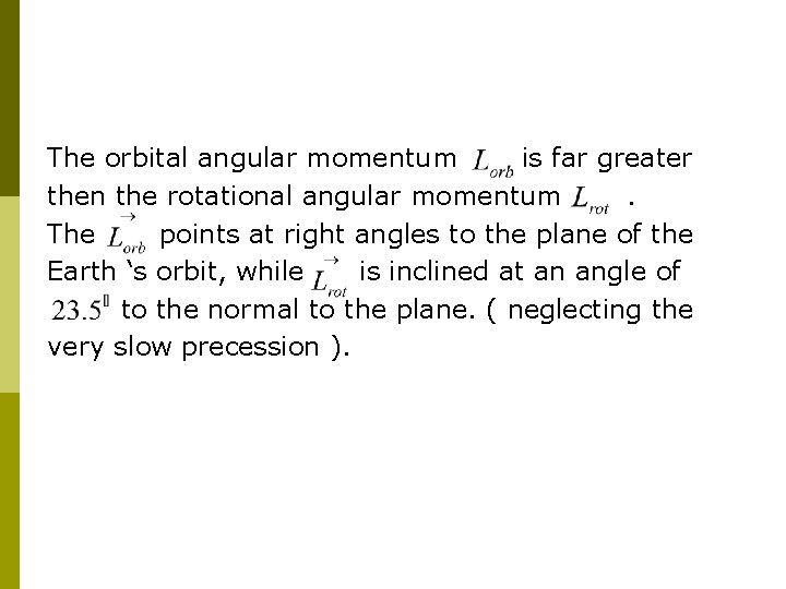 The orbital angular momentum is far greater then the rotational angular momentum. The points