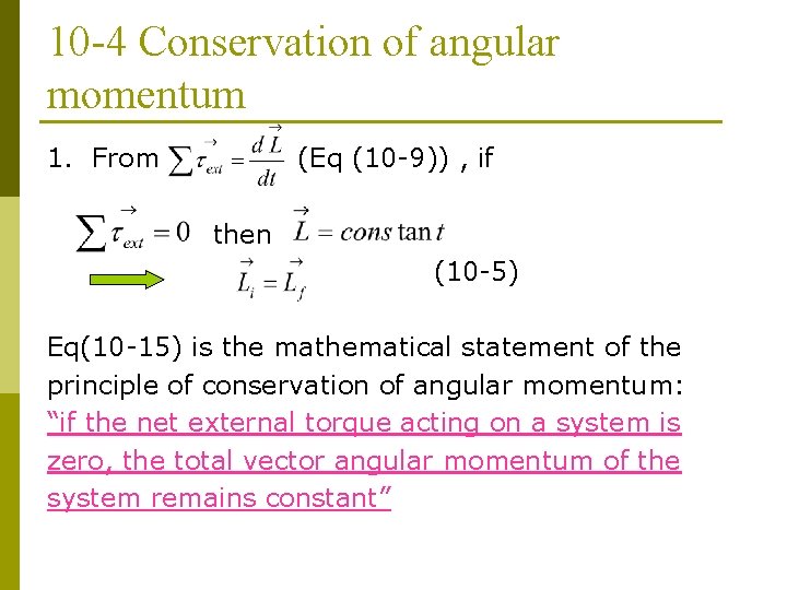 10 -4 Conservation of angular momentum 1. From (Eq (10 -9)) , if then