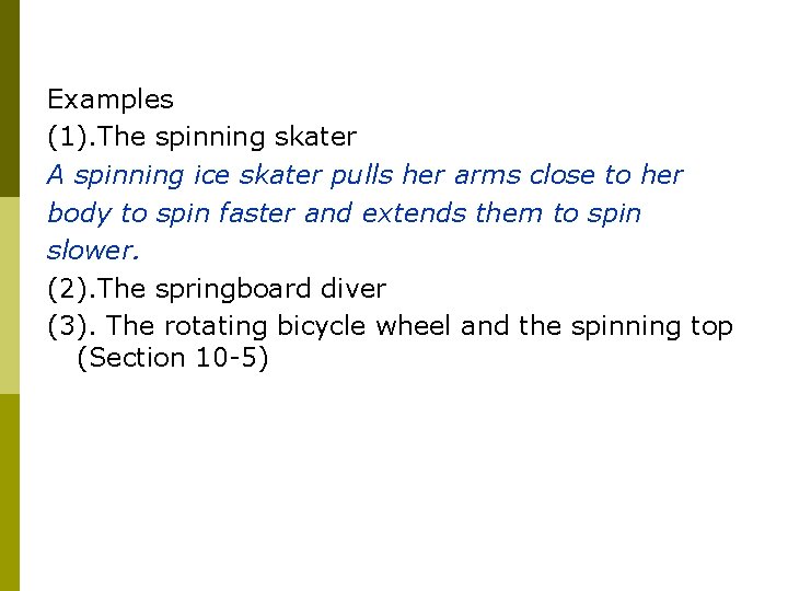 Examples (1). The spinning skater A spinning ice skater pulls her arms close to