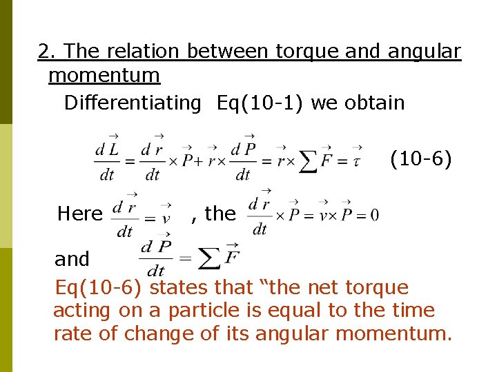 2. The relation between torque and angular momentum Differentiating Eq(10 -1) we obtain (10