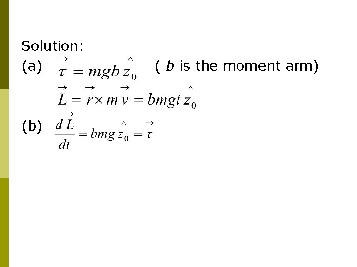 Solution: (a) (b) ( b is the moment arm) 