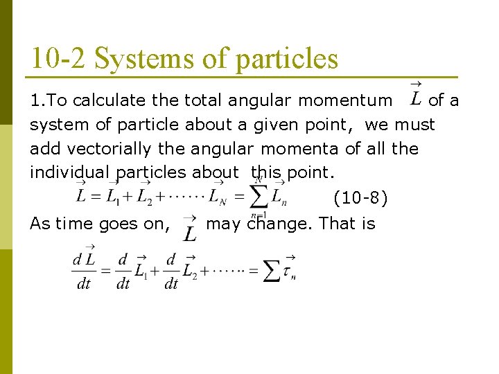 10 -2 Systems of particles 1. To calculate the total angular momentum of a