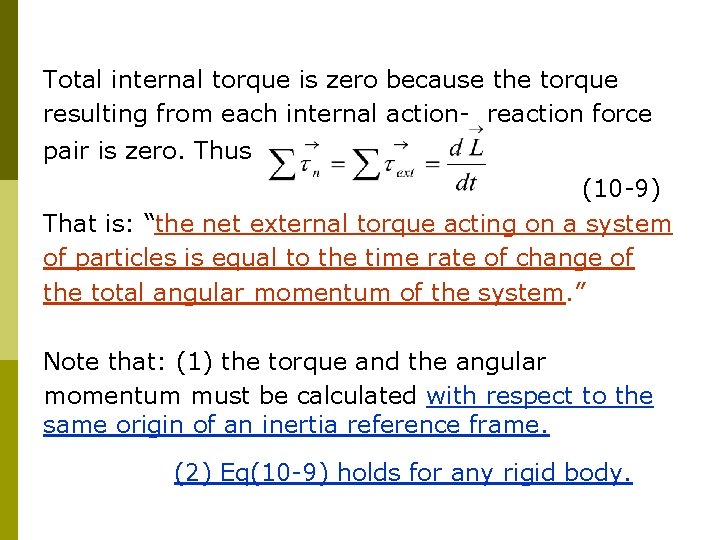 Total internal torque is zero because the torque resulting from each internal action- reaction