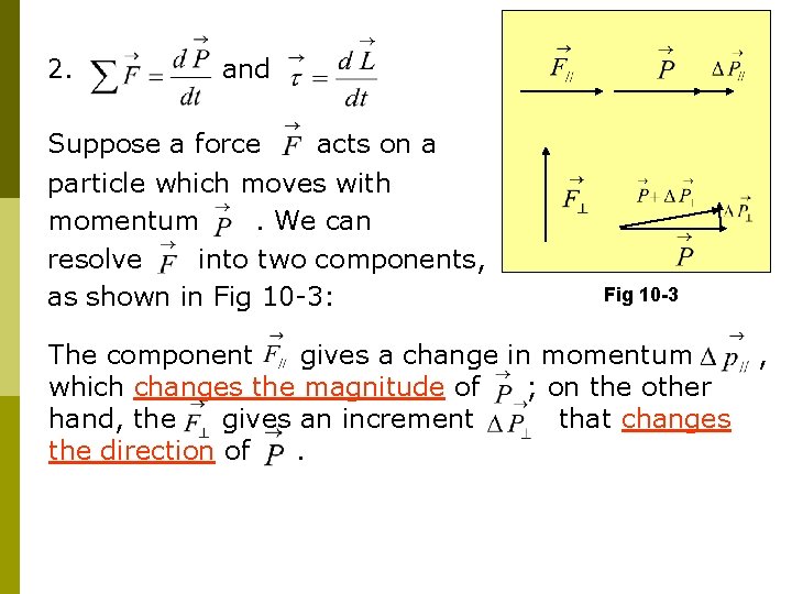 2. and Suppose a force acts on a particle which moves with momentum. We