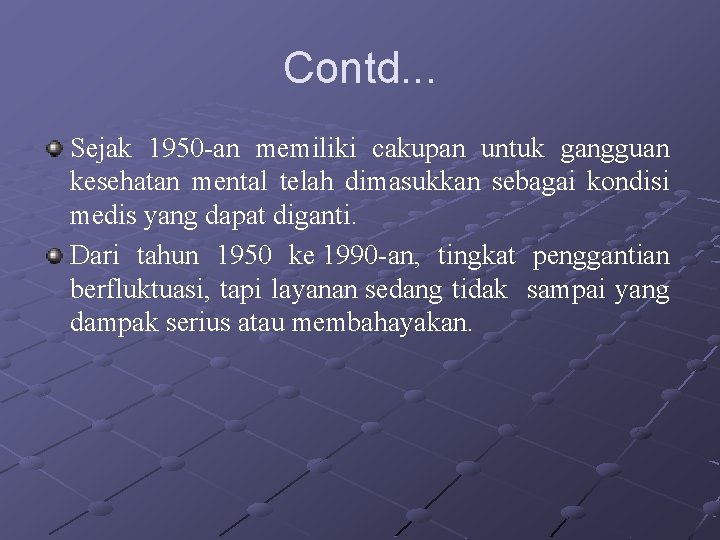 Contd. . . Sejak 1950 -an memiliki cakupan untuk gangguan kesehatan mental telah dimasukkan