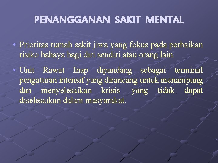 PENANGGANAN SAKIT MENTAL • Prioritas rumah sakit jiwa yang fokus pada perbaikan risiko bahaya