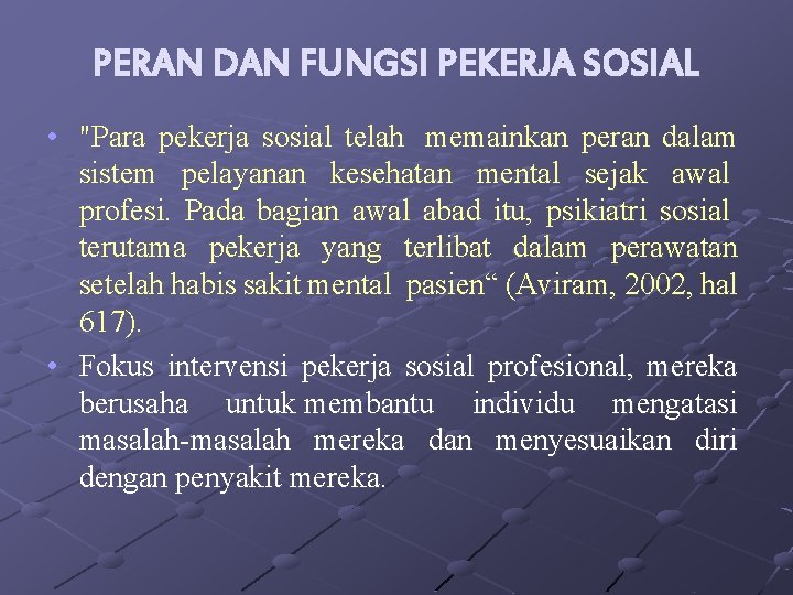 PERAN DAN FUNGSI PEKERJA SOSIAL • "Para pekerja sosial telah memainkan peran dalam sistem