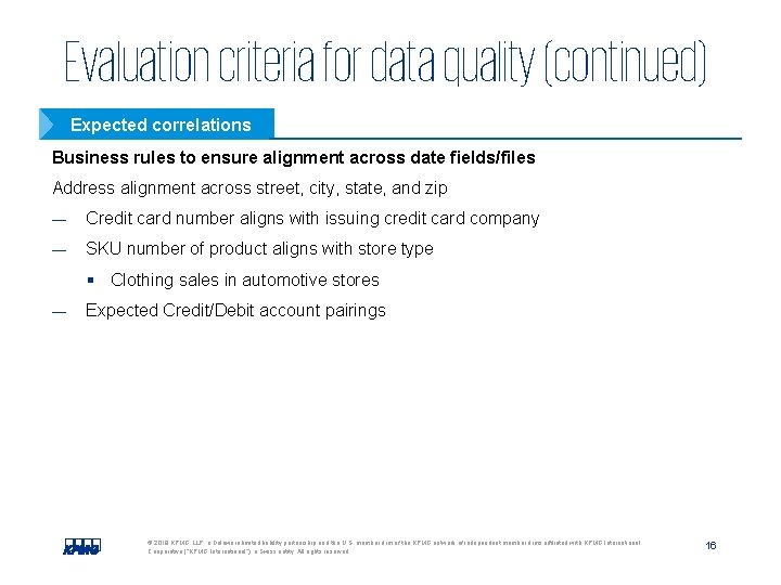 Evaluation criteria for data quality (continued) Expected correlations Business rules to ensure alignment across