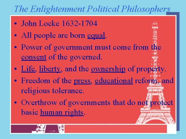 The Enlightenment Political Philosophers • John Locke 1632 -1704 • All people are born