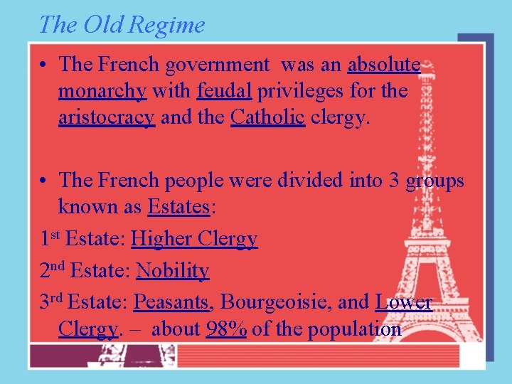 The Old Regime • The French government was an absolute monarchy with feudal privileges