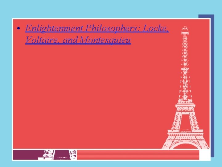  • Enlightenment Philosophers: Locke, Voltaire, and Montesquieu 