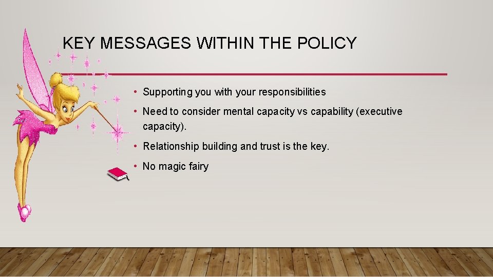 KEY MESSAGES WITHIN THE POLICY • Supporting you with your responsibilities • Need to